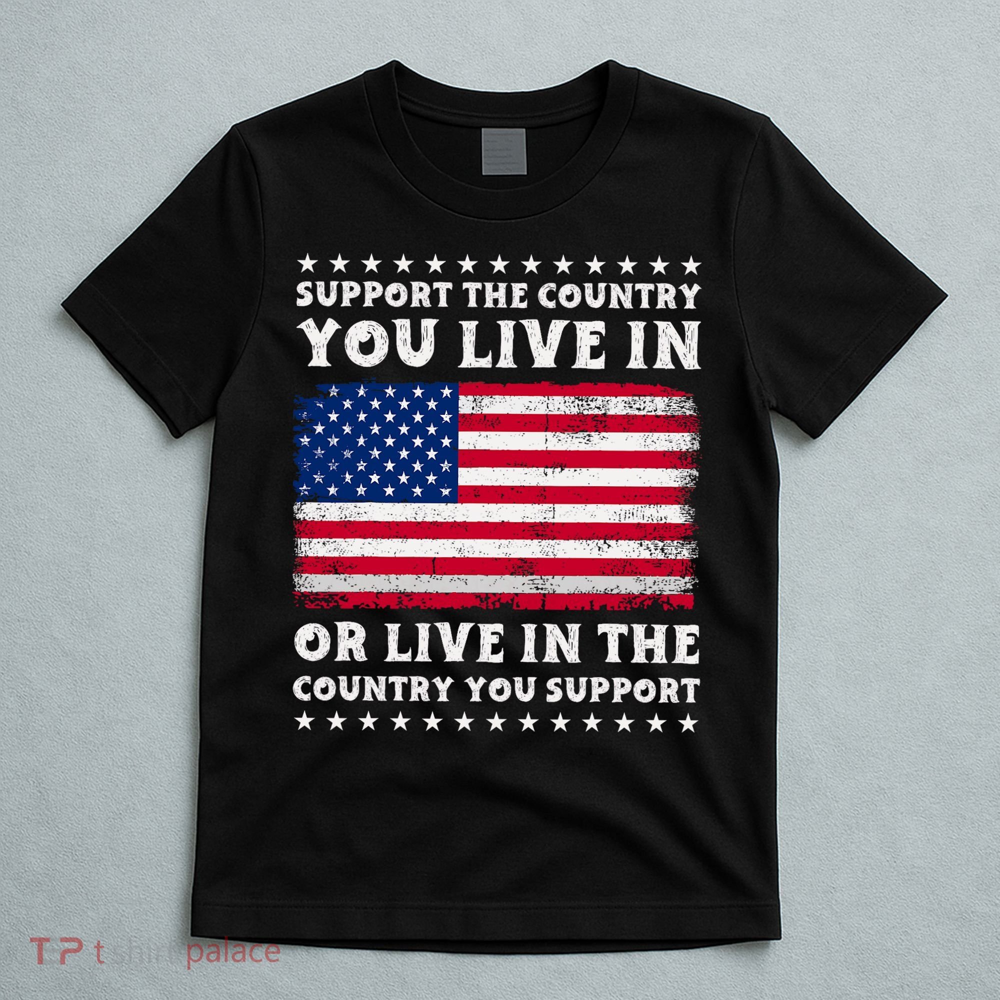 Support The Country You Live In The Country You Support T-Shirt