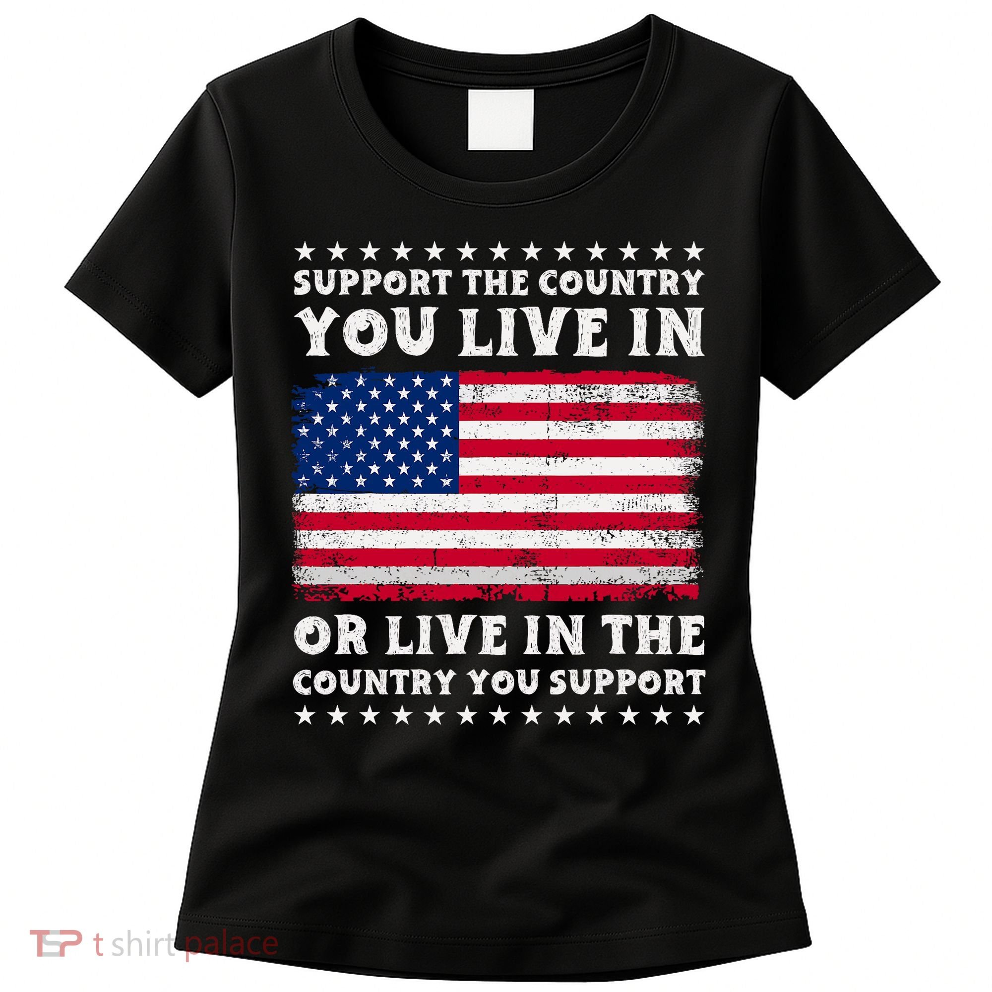 Support The Country You Live In The Country You Support Women's T-Shirt