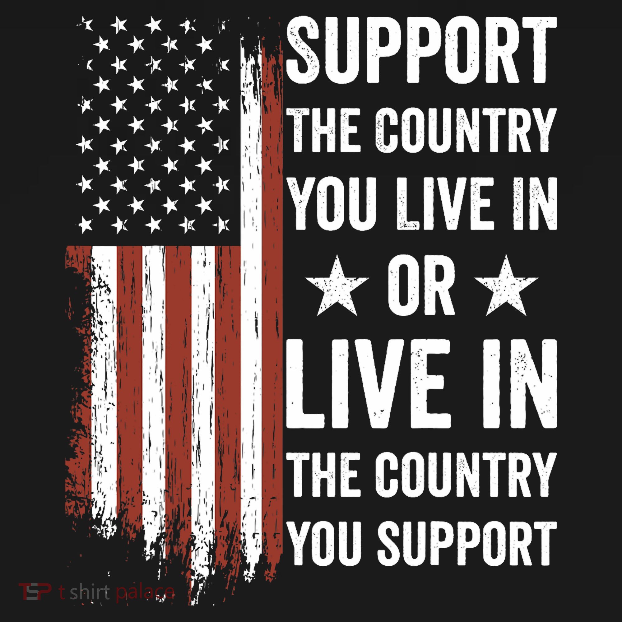 Support The Country You Live In The Country You Support Usa T-Shirt