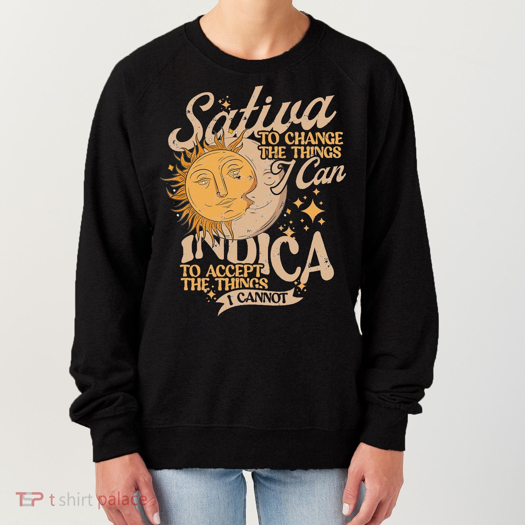 Sativa To Change The Things I Can Indica Positivity Women's Sweatshirt