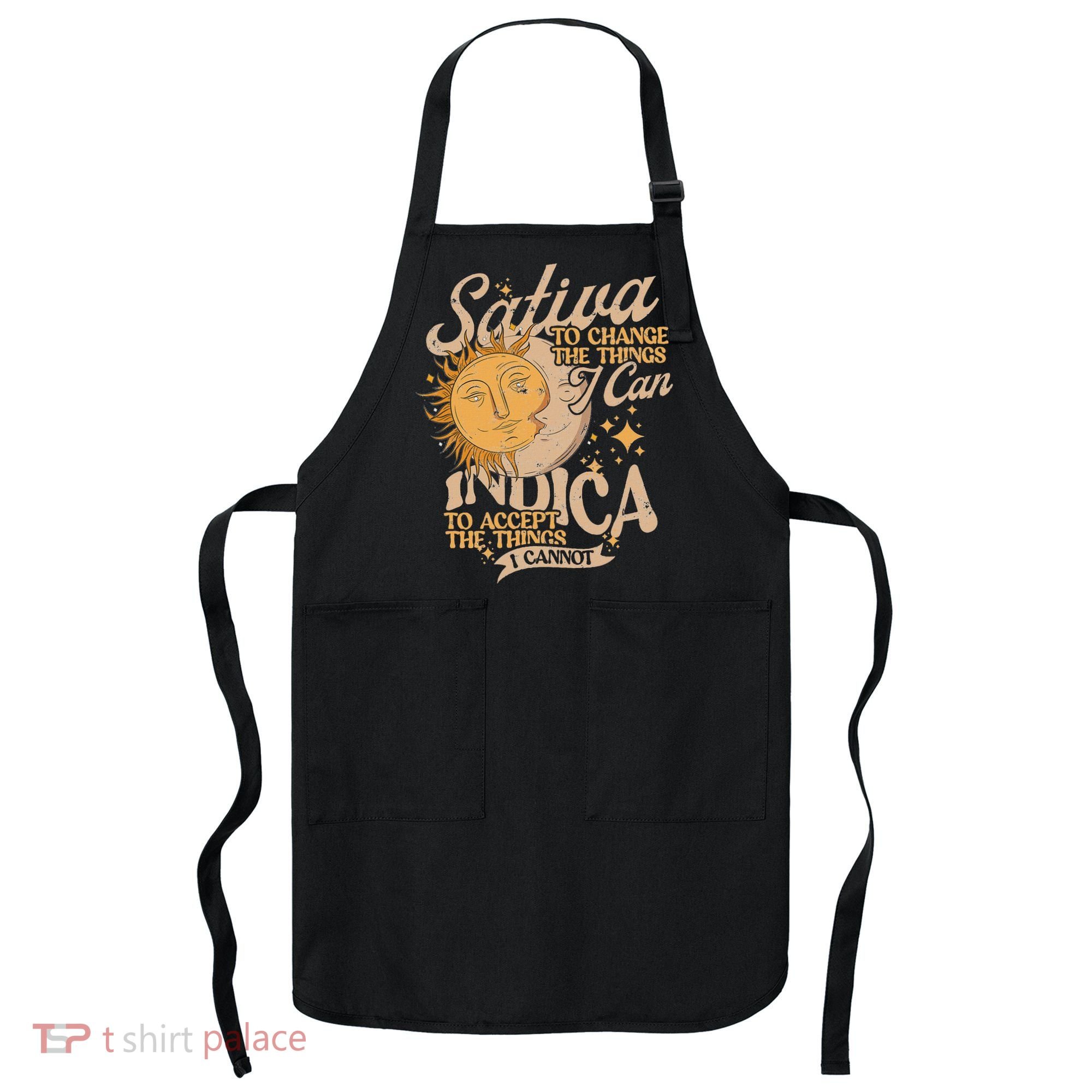 Sativa To Change The Things I Can Indica Positivity Apron
