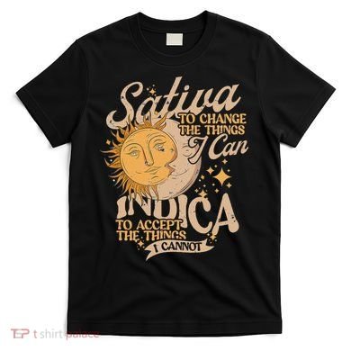 Sativa To Change The Things I Can Indica Positivity T-Shirt