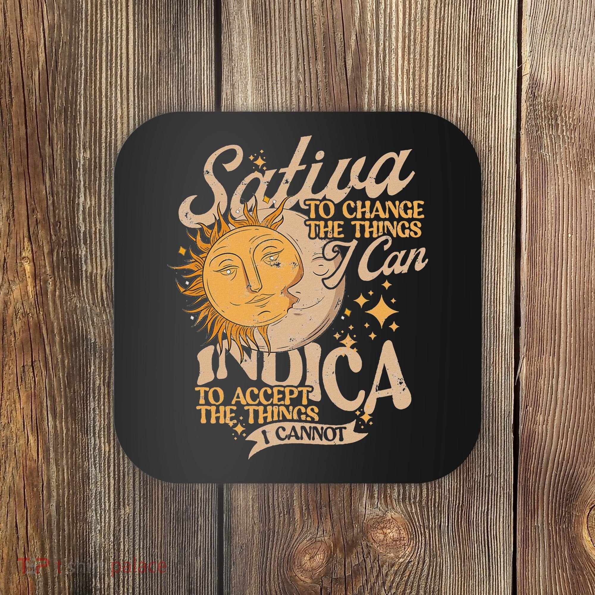 Sativa To Change The Things I Can Indica Positivity Coaster