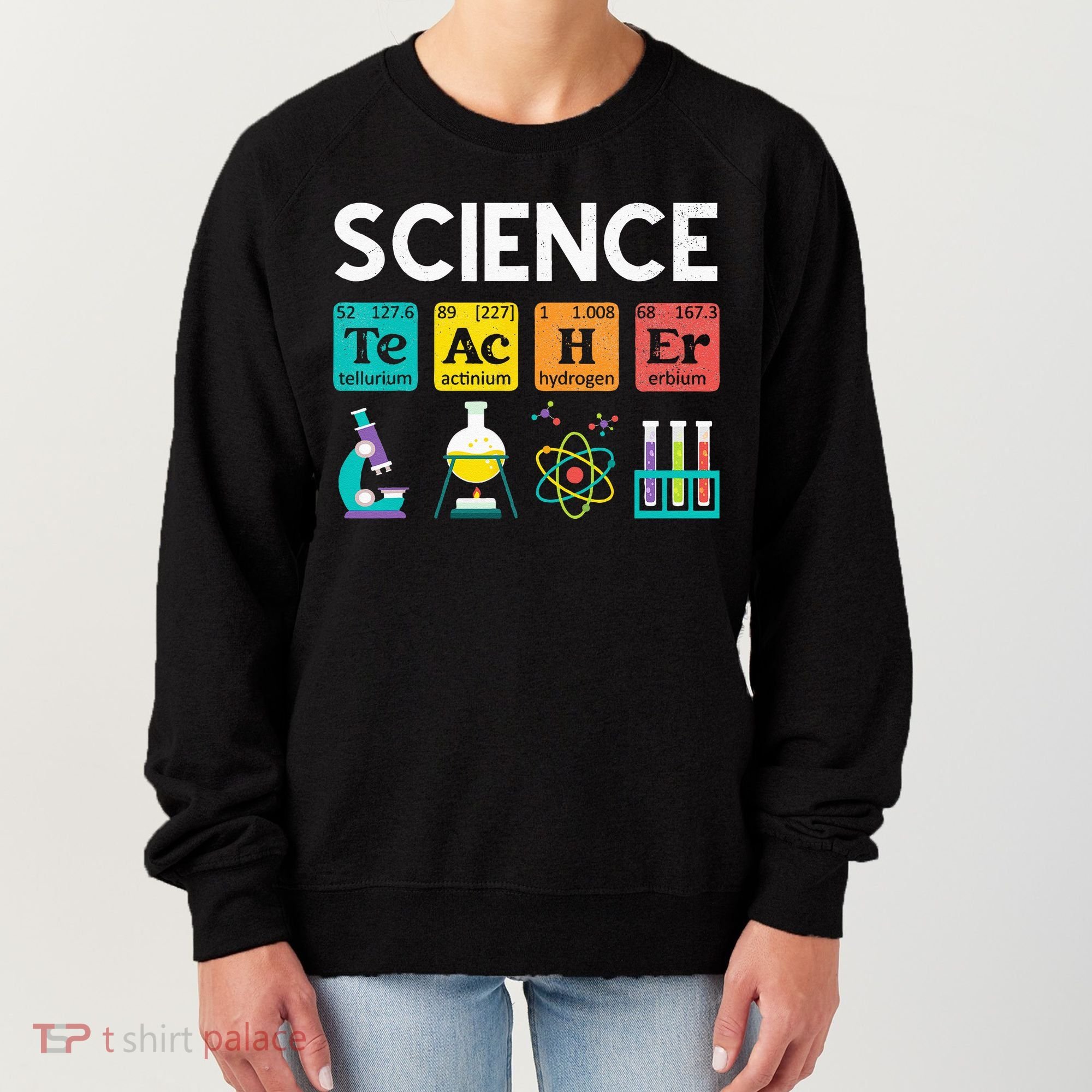 Science Teacher Chemistry Biology Physics Teacher Student Women's Sweatshirt