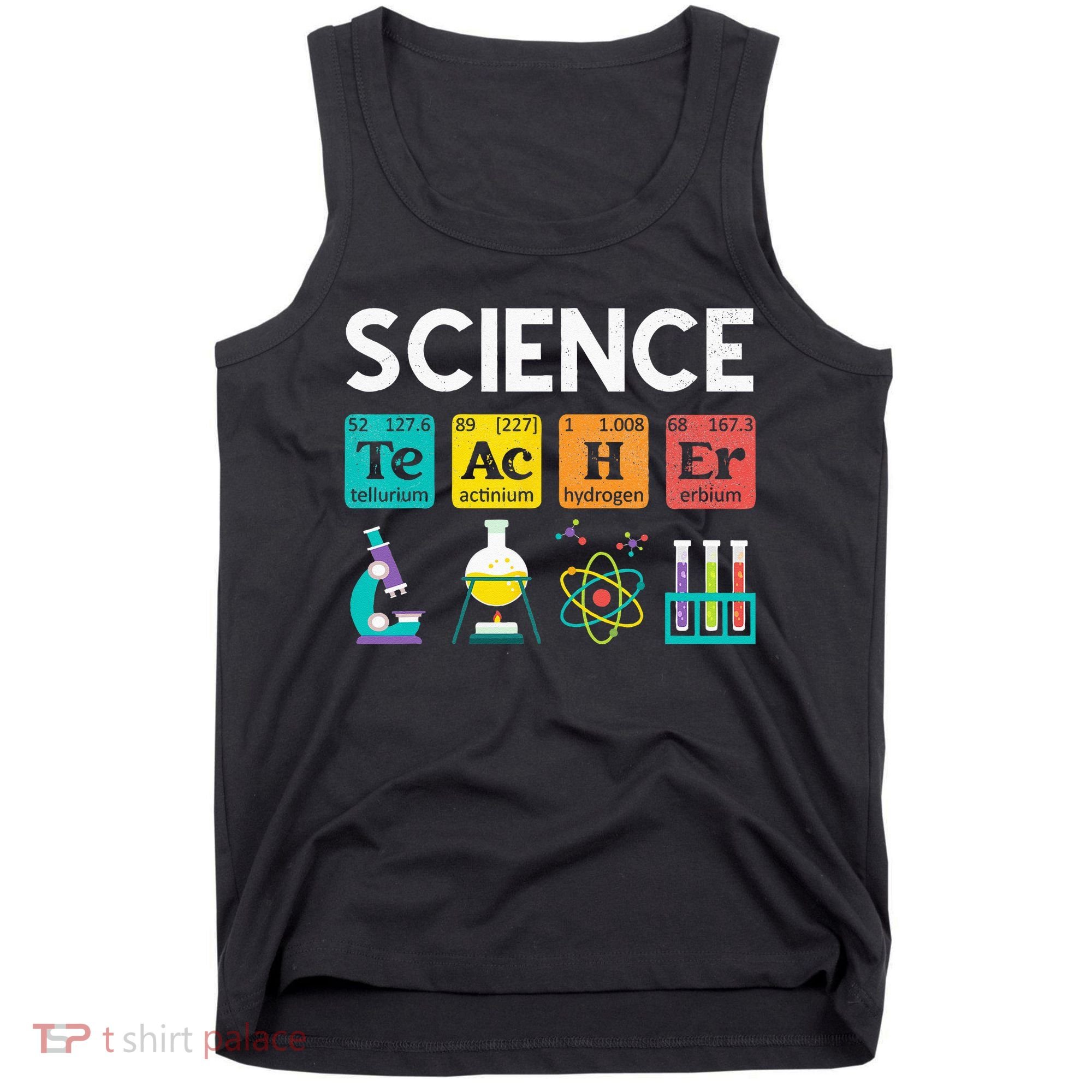 Science Teacher Chemistry Biology Physics Teacher Student Tank Top