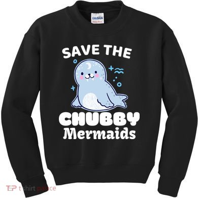 Save The Chubby Mermaids Kids Sweatshirt