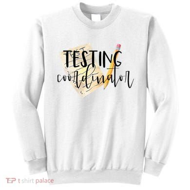 School Testing Coordinator Teacher Tee Sweatshirt