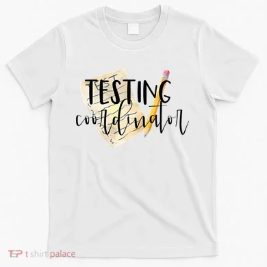 School Testing Coordinator Teacher Tee T-Shirt