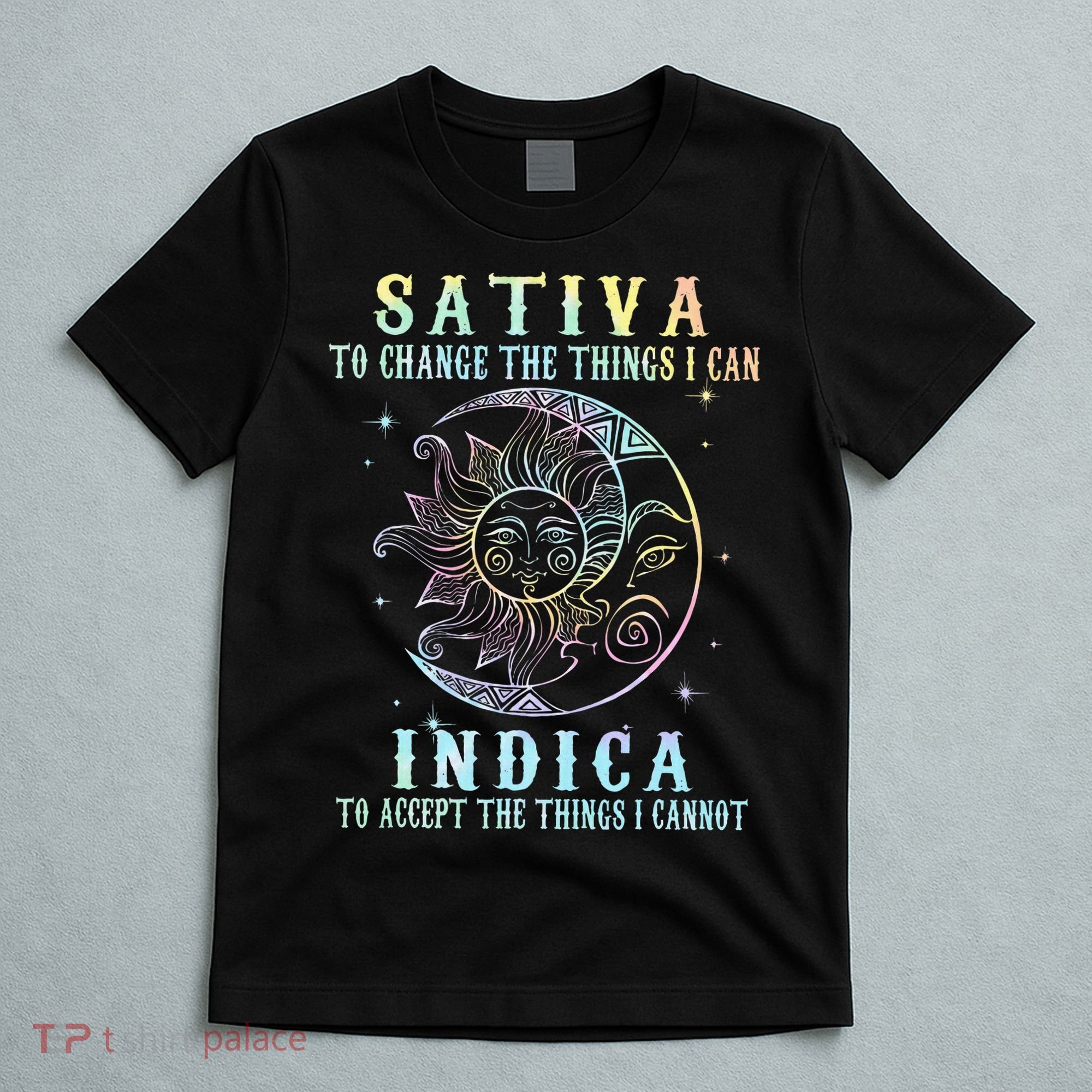 Sativa To Change The Things I Can Indica Cannabis W T-Shirt