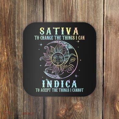 Sativa To Change The Things I Can Indica Cannabis W Coaster