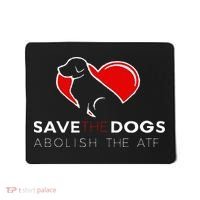 Save The Dogs Abolish The ATF Mousepad thumb 0