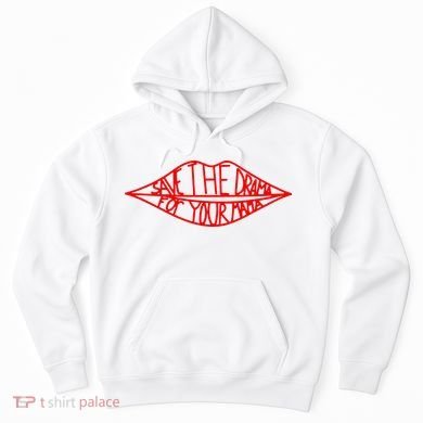 Save The Drama For Your Mama Lips Funny Hoodie