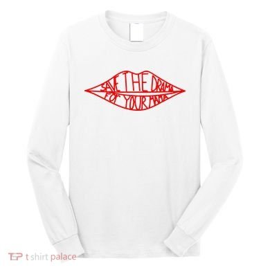 Save The Drama For Your Mama Lips Funny Long Sleeve Shirt