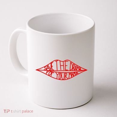 Save The Drama For Your Mama Lips Funny Coffee Mug