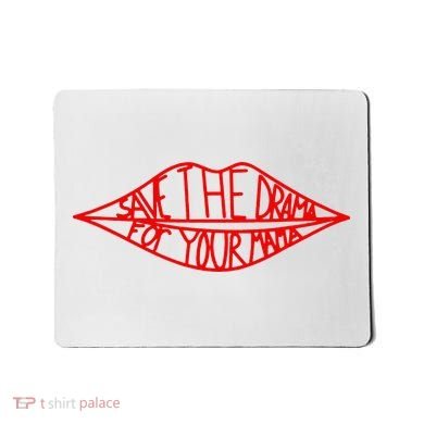 Save The Drama For Your Mama Lips Funny Mousepad