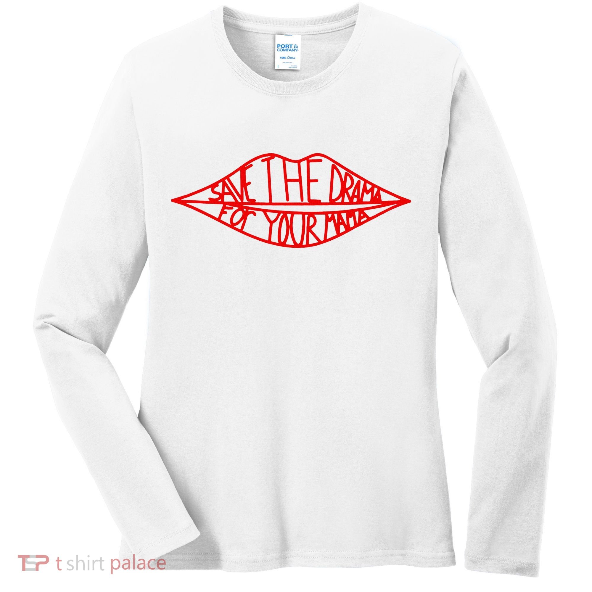 Save The Drama For Your Mama Lips Funny Women's Long Sleeve Shirt