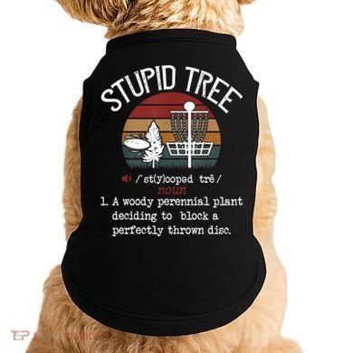Stupid Tree Disc Golf Tshirt Funny Gift Frisbee Vintage TShirt Doggie Tank