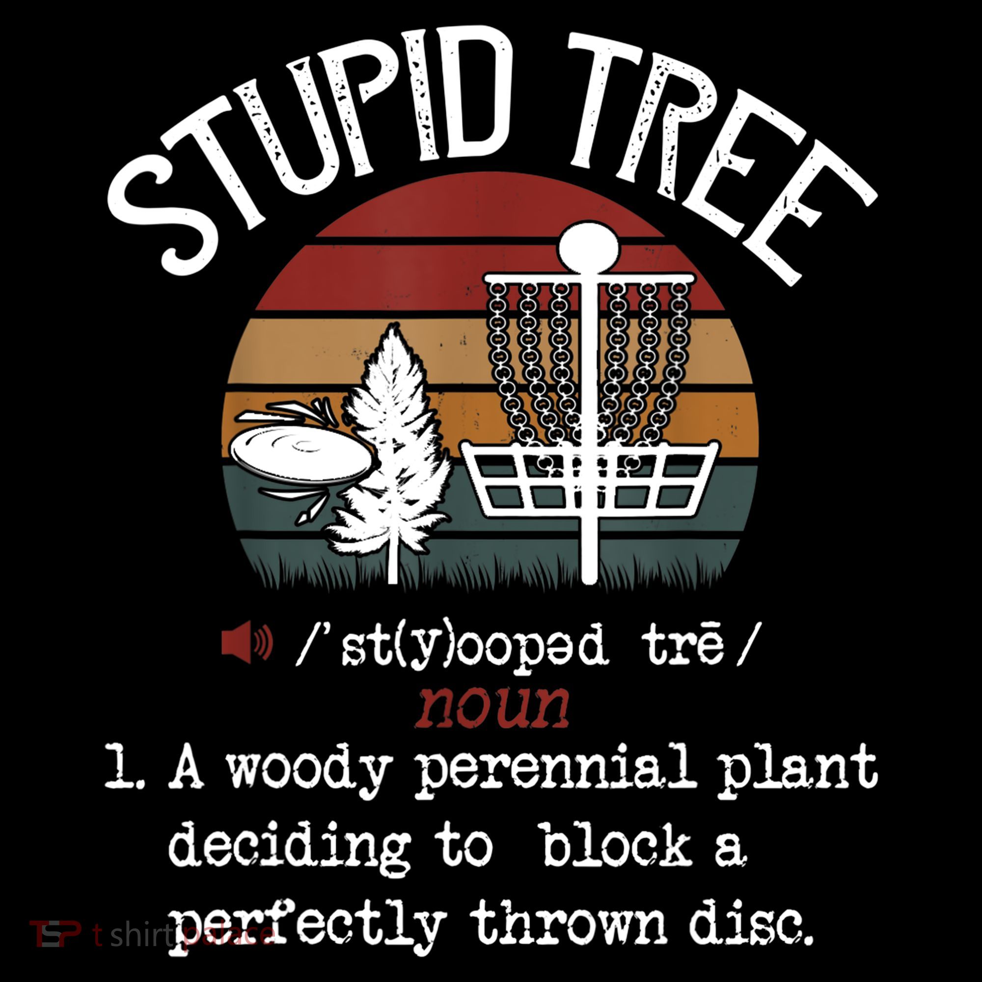 Stupid Tree Disc Golf Tshirt Funny Gift Frisbee Vintage TShirt T-Shirt