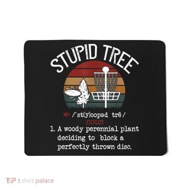 Stupid Tree Disc Golf Tshirt Funny Gift Frisbee Vintage TShirt Mousepad