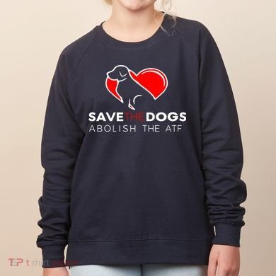 Save The Dogs Abolish The ATF Women's Sweatshirt