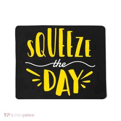Squeeze The Day Motivation Mousepad