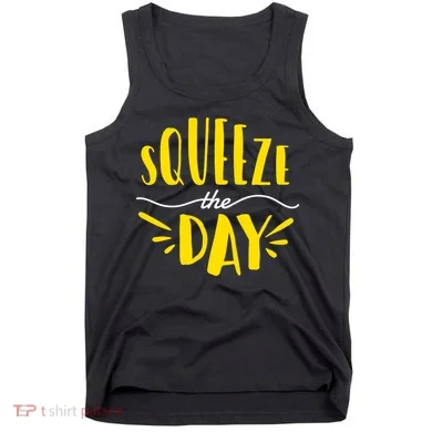Squeeze The Day Motivation Tank Top
