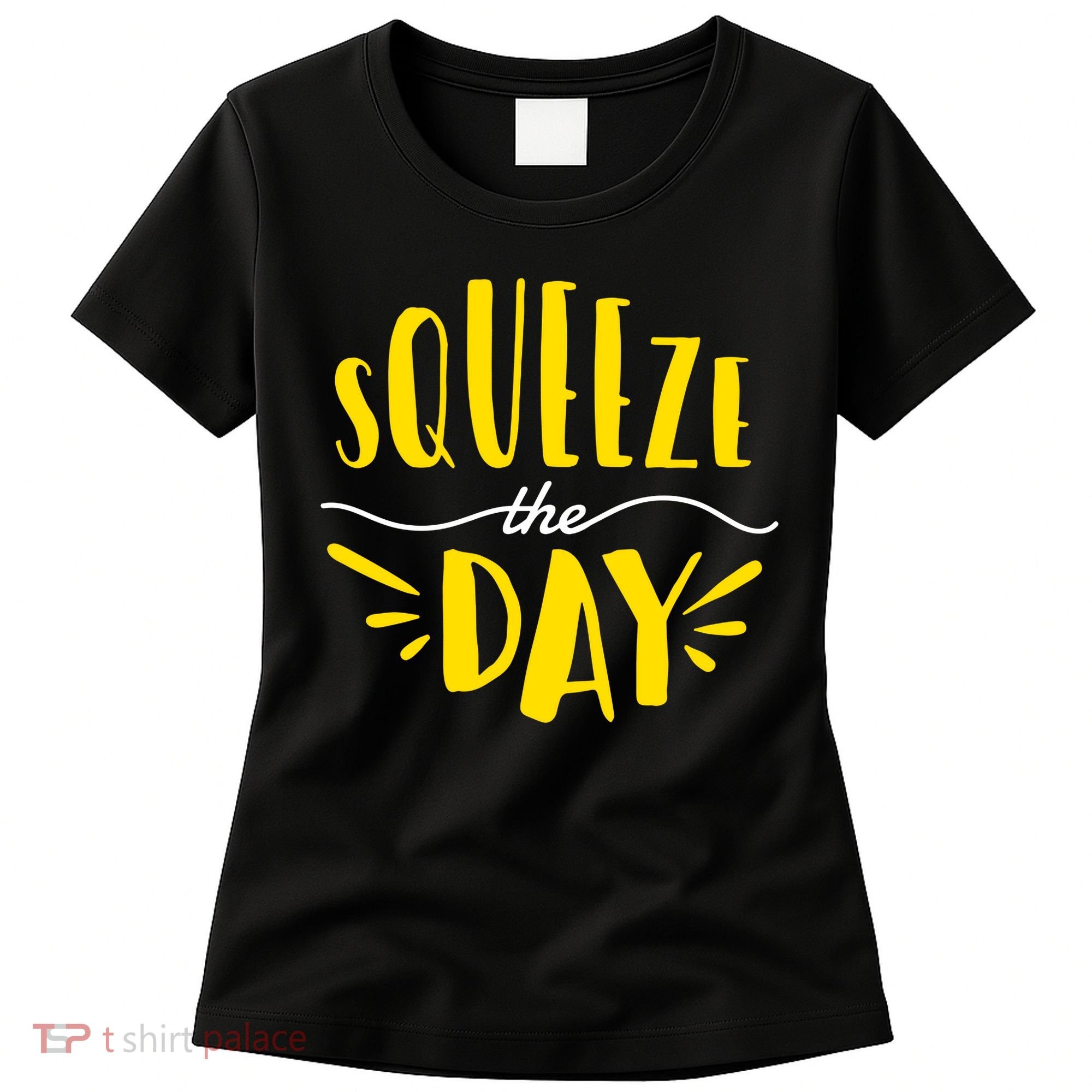 Squeeze The Day Motivation Women's T-Shirt