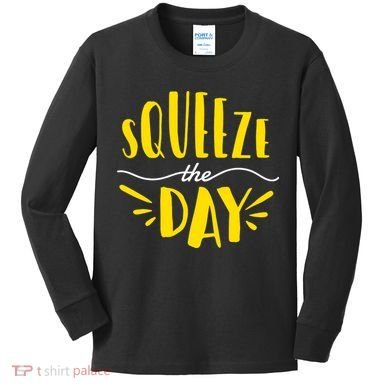 Squeeze The Day Motivation Kids Long Sleeve Shirt