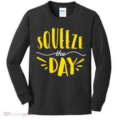 Squeeze The Day Motivation Kids Long Sleeve Shirt