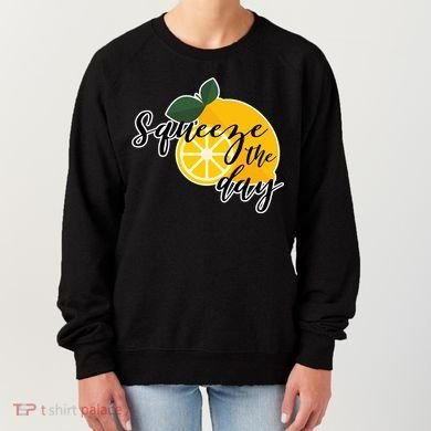 Squeeze The Day Lemon Motivational Women's Sweatshirt