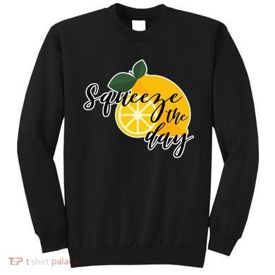 Squeeze The Day Lemon Motivational Sweatshirt