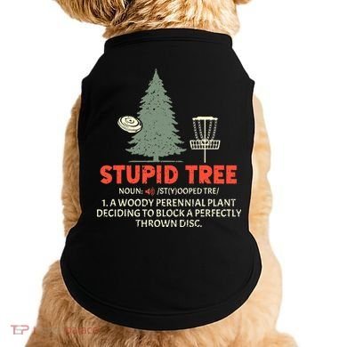 Stupid Tree Disc Golf For A King Doggie Tank