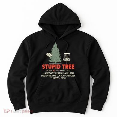 Stupid Tree Disc Golf For A King Hoodie