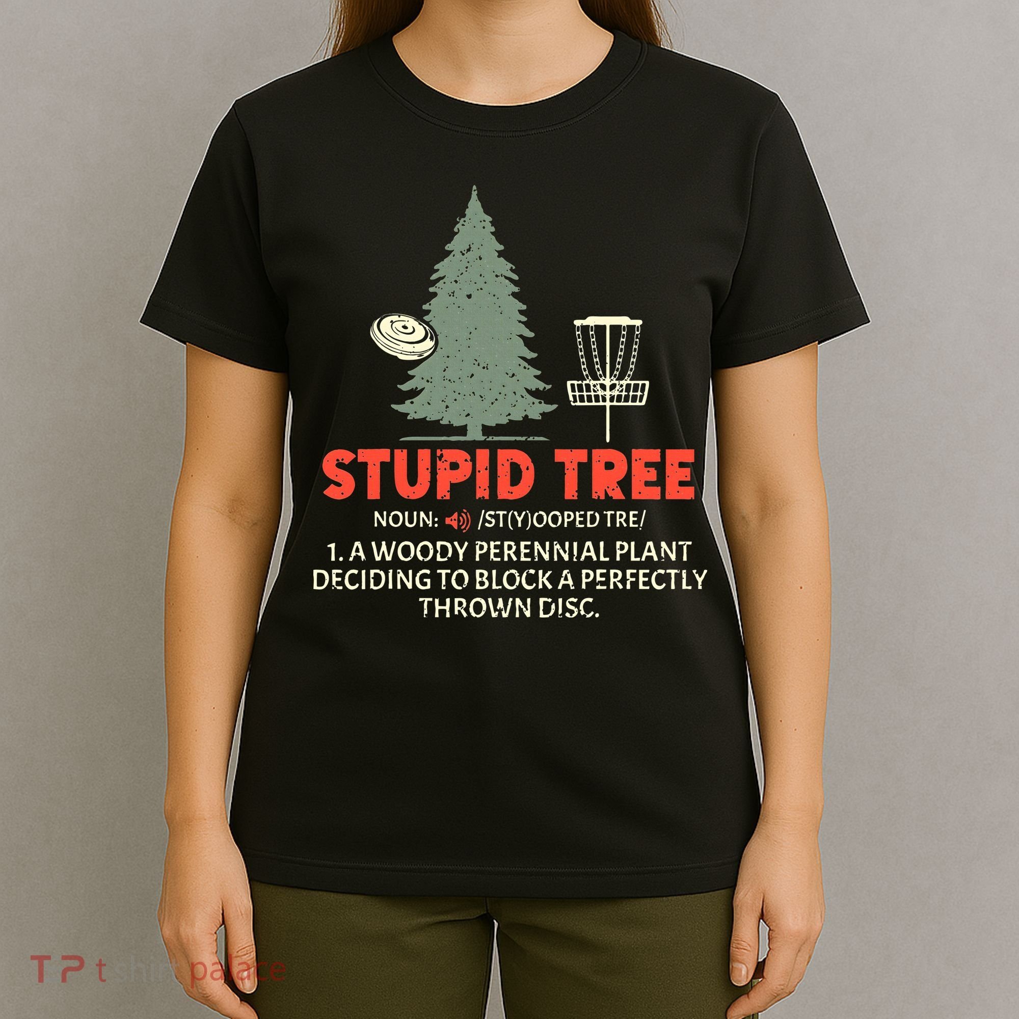 Stupid Tree Disc Golf For A King T-Shirt