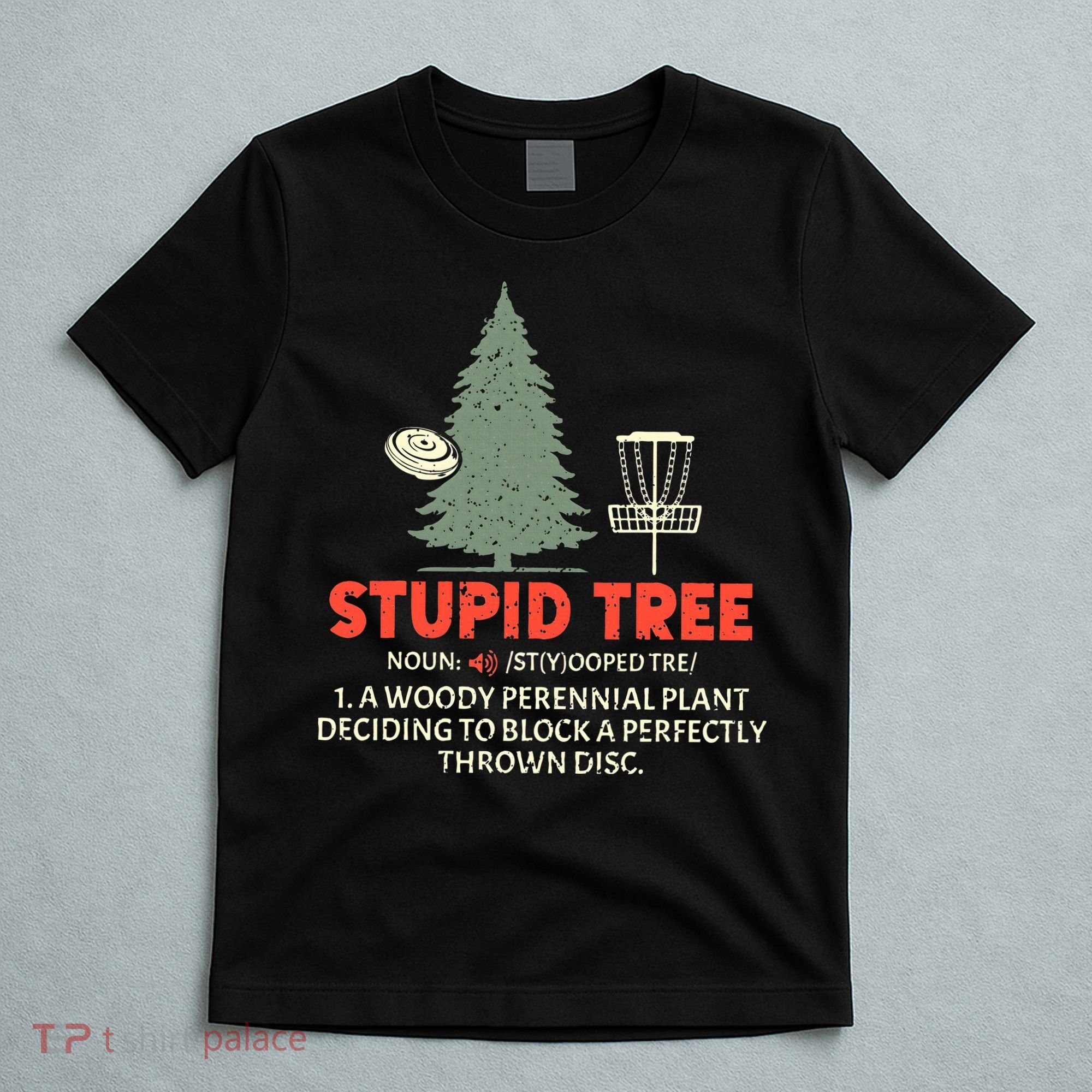 Stupid Tree Disc Golf For A King T-Shirt