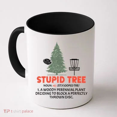 Stupid Tree Disc Golf For A King Coffee Mug