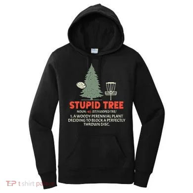 Stupid Tree Disc Golf For A King Women's Hoodie