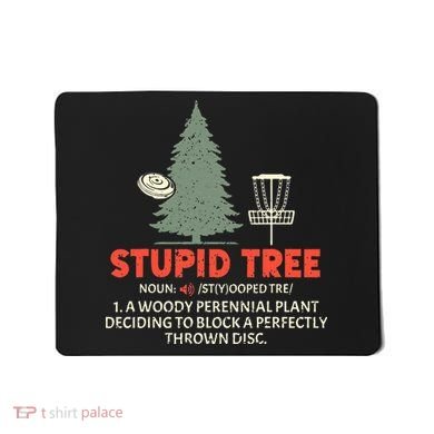 Stupid Tree Disc Golf For A King Mousepad