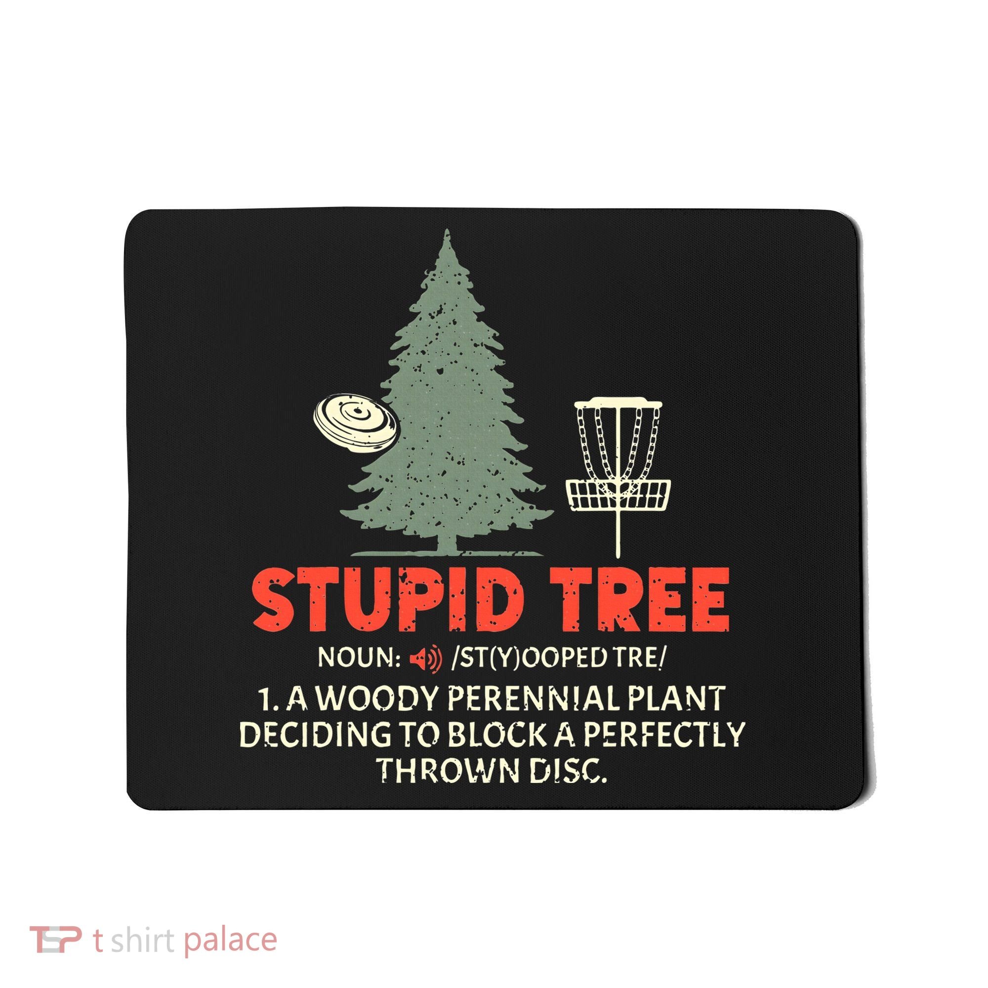 Stupid Tree Disc Golf For A King Mousepad