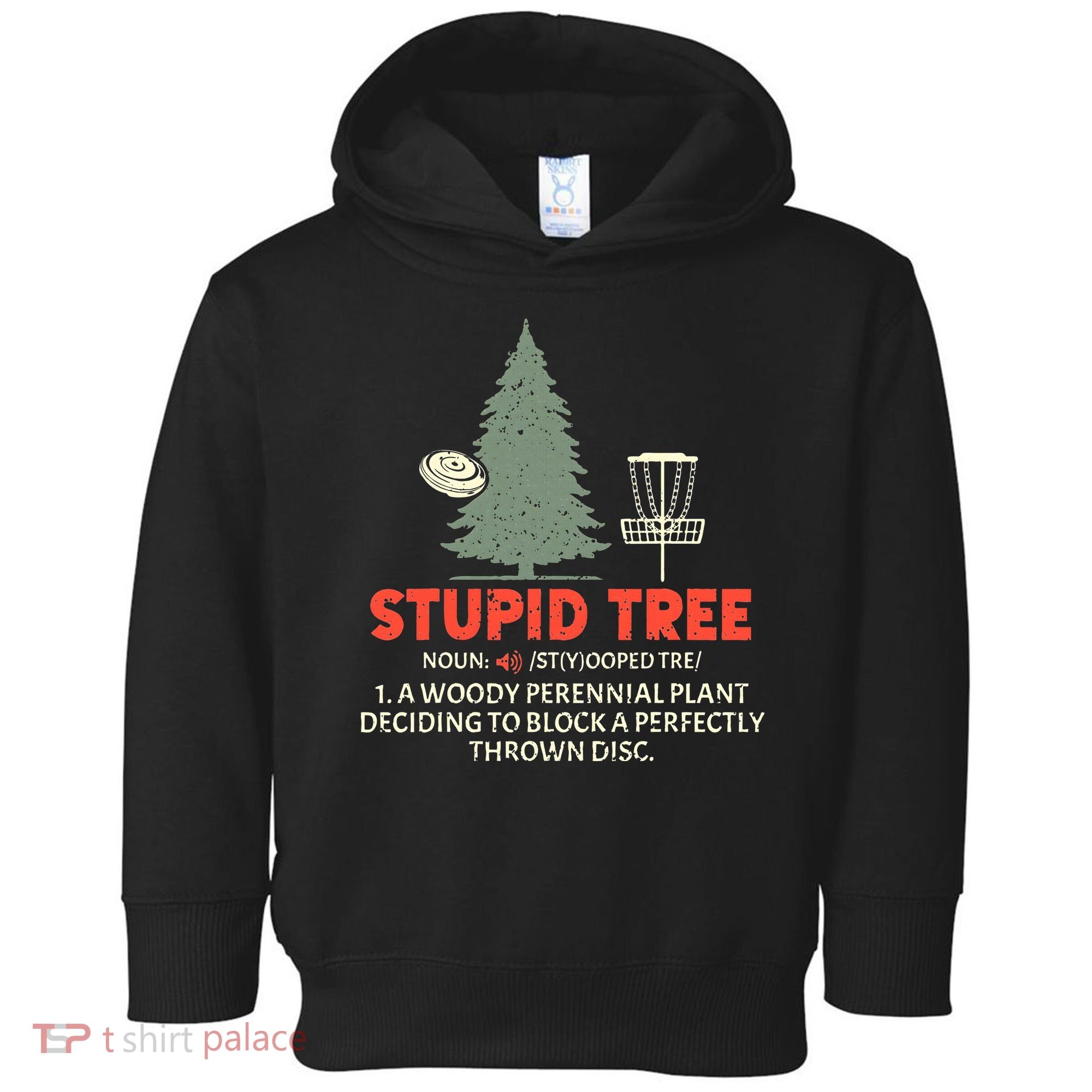 Stupid Tree Disc Golf For A King Toddler Hoodie