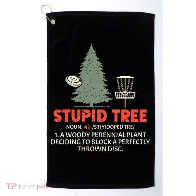 Stupid Tree Disc Golf For A King Golf Towel