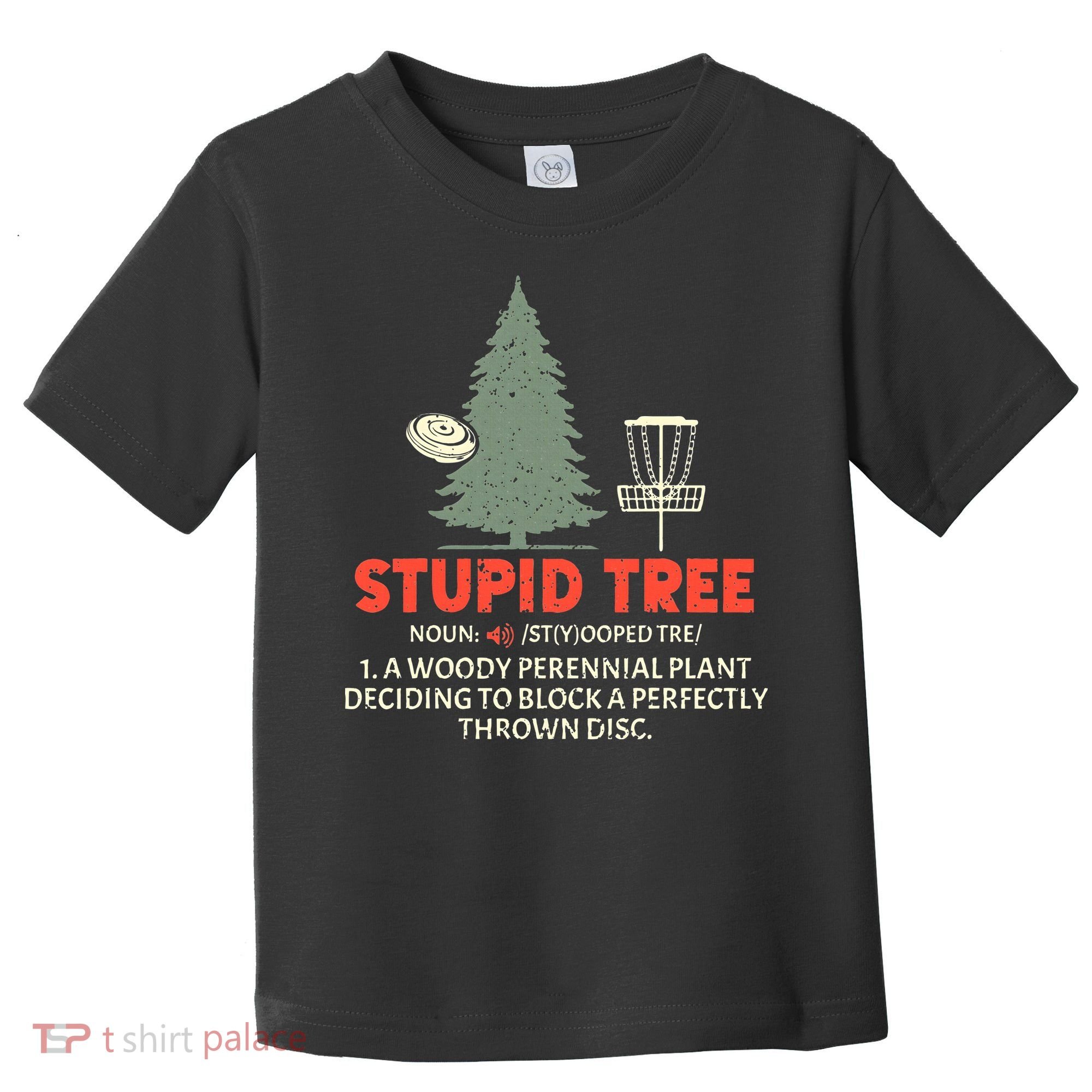 Stupid Tree Disc Golf For A King Toddler T-Shirt