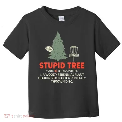 Stupid Tree Disc Golf For A King Toddler T-Shirt