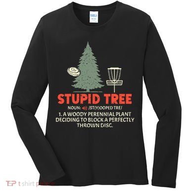 Stupid Tree Disc Golf For A King Women's Long Sleeve Shirt