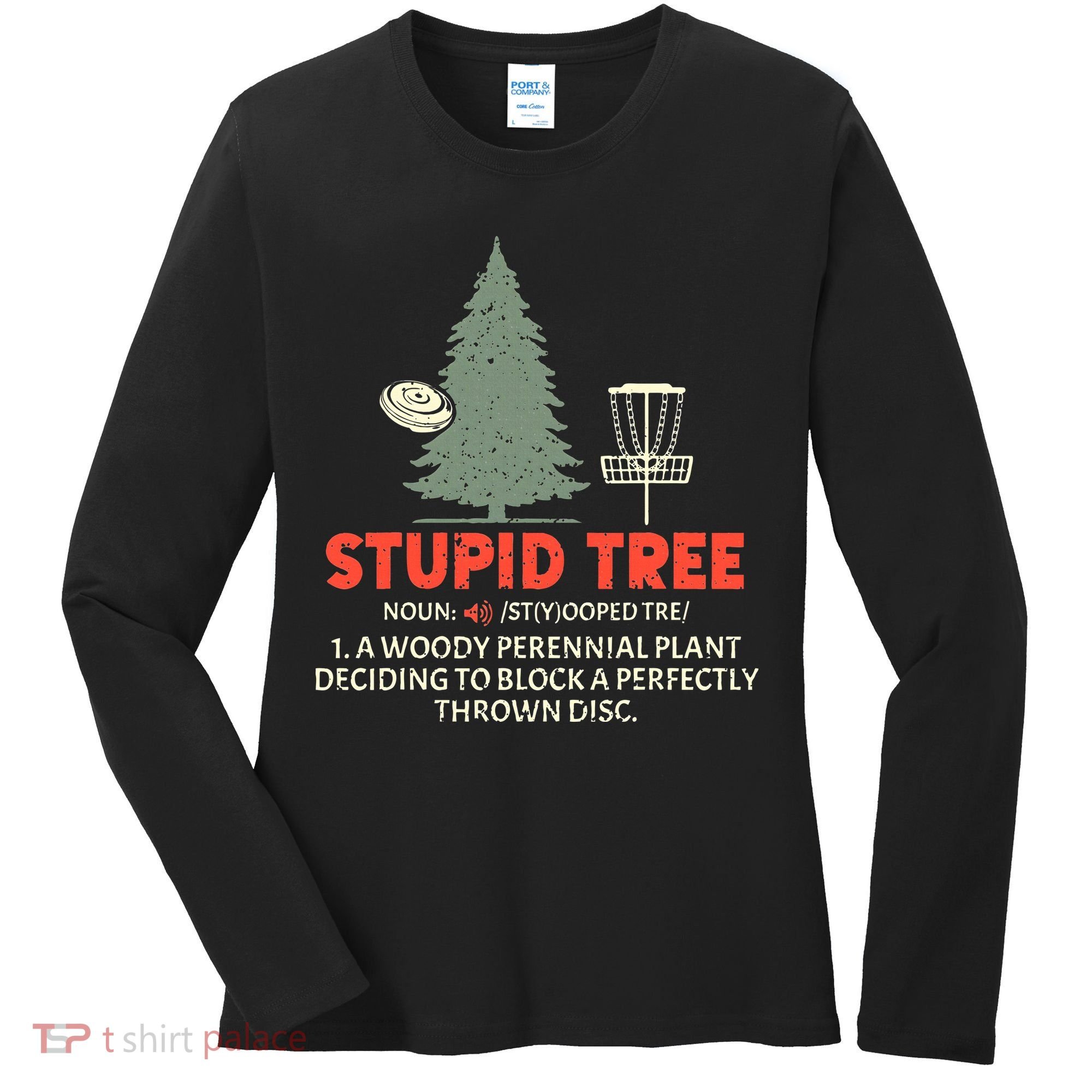 Stupid Tree Disc Golf For A King Women's Long Sleeve Shirt