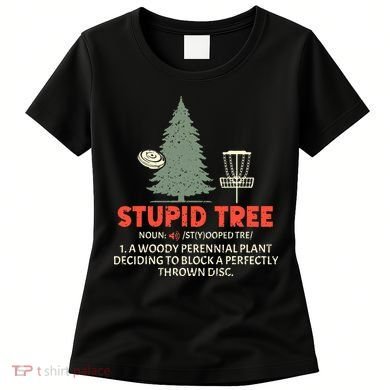 Stupid Tree Disc Golf For A King Women's T-Shirt