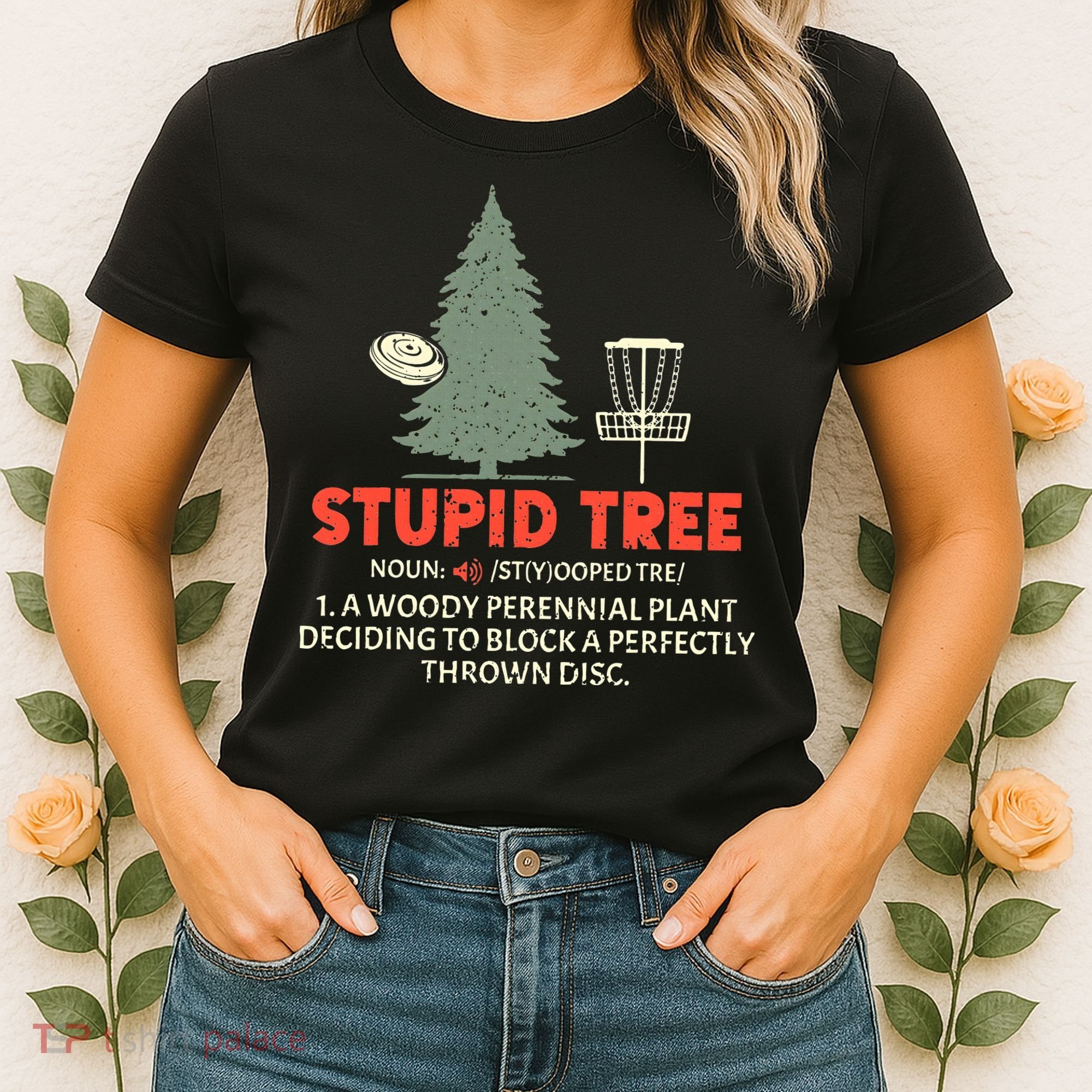 Stupid Tree Disc Golf For A King Women's T-Shirt