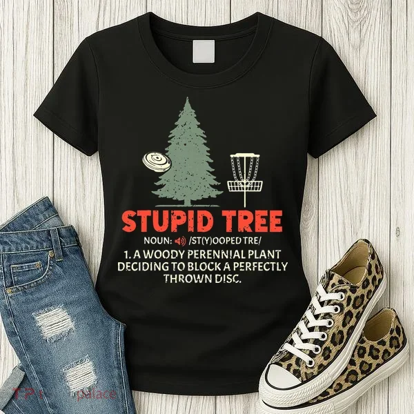 Stupid Tree Disc Golf For A King Women's T-Shirt