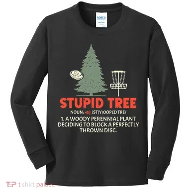 Stupid Tree Disc Golf For A King Kids Long Sleeve Shirt