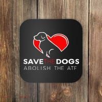 Save The Dogs Abolish The Atf Coaster thumb 0